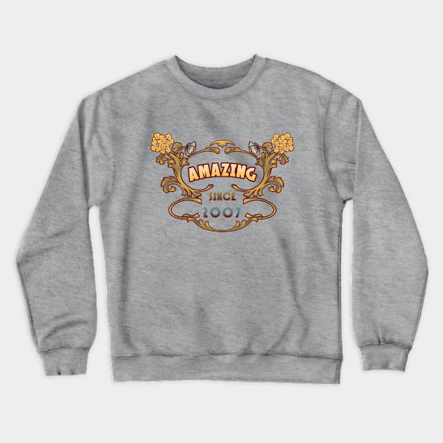 AMAZING SINCE 2007 retro vintage art nouveau birthday gift idea Crewneck Sweatshirt by leepianti